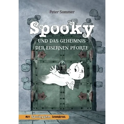 Abbildung von Spooky und Das Geheimnis der eisernen Pforte Band 1: Spannende Fantasy Abenteuergeschichte für Kinder ab 6 Jahren Zum Vorlesen Lesenlernen. Mit Rätseln am Ende. (Spooky Kleine Gespenst)