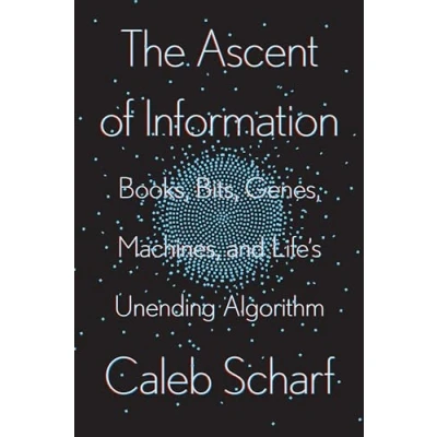 Abbildung von The Ascent of Information: Books, Bits, Genes, Machines, and Life&#039;s Unending Algorithm