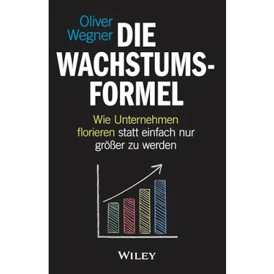 Abbildung von Die Wachstumsformel: Wie Unternehmen florieren statt einfach nur größer zu werden