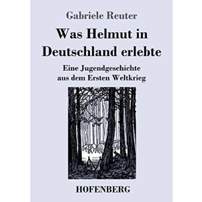 Abbildung von Was Helmut in Deutschland erlebte: Eine Jugendgeschichte aus dem Ersten Weltkrieg