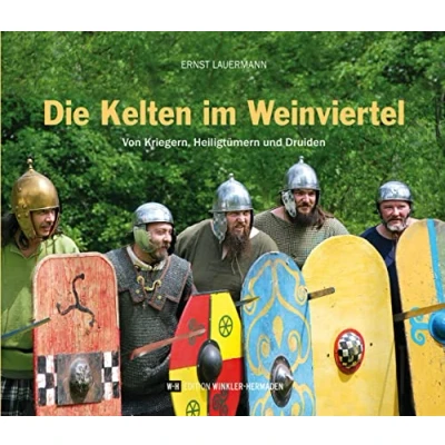 Abbildung von Die Kelten im Weinviertel: Von Kriegern, Heiligtümern und Druiden