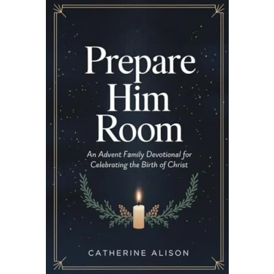 Abbildung von Prepare Him Room: An Advent Family Devotional for Celebrating the Birth of Christ