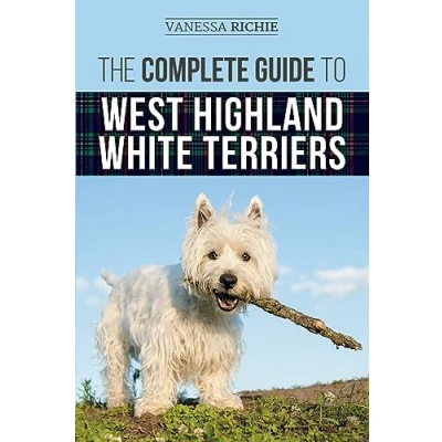 Abbildung von The Complete Guide to West Highland White Terriers: Finding, Training, Socializing, Grooming, Feeding, and Loving Your New Westie Puppy