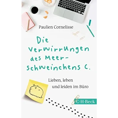 Abbildung von Die Verwirrungen des Meerschweinchens C.: Lieben, leben und leiden im Büro (Beck Paperback)