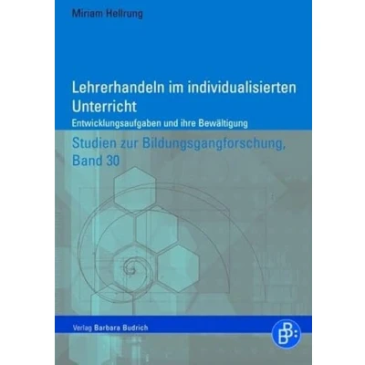Abbildung von Lehrerhandeln im individualisierten Unterricht: Entwicklungsaufgaben und ihre Bewältigung. Studien zur Bildungsgangforschung, Band 30