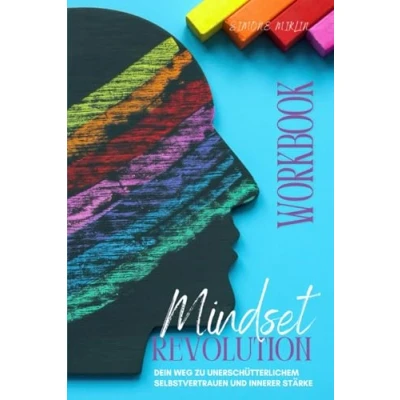 Abbildung von Mindset Revolution: Dein Weg zu unerschütterlichem Selbstvertrauen und innerer Stärke