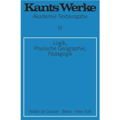 Abbildung von Akademie Textausgabe, Bd.9, Logik, Physische Geographie, Pädagogik (Immanuel Kant: Werke, Band 9)