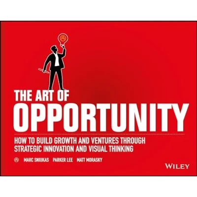 Abbildung von The Art of Opportunity: How to Build Growth and Ventures Through Strategic Innovation Visual Thinking