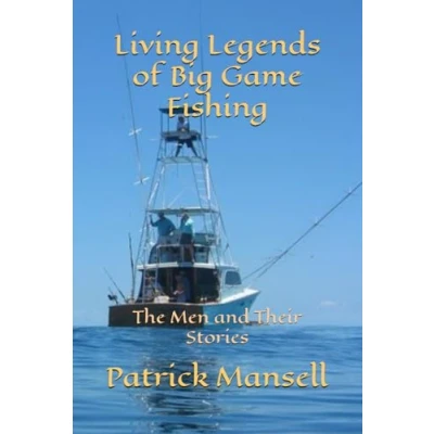 Abbildung von Living Legends of Big Game Fishing: The Men and their Stories