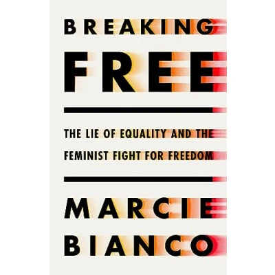 Abbildung von Breaking Free: the Lie of Equality and Feminist Fight for Freedom