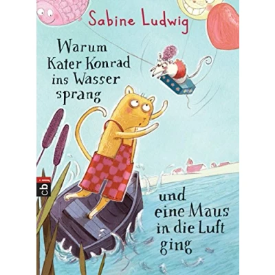 Abbildung von Warum Kater Konrad ins Wasser sprang und eine Maus in die Luft ging (Die Reihe, Band 1)