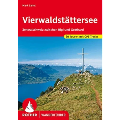 Abbildung von Vierwaldstättersee: Zentralschweiz zwischen Rigi und Gotthard. 60 Touren mit GPS Tracks (Rother Wanderführer)