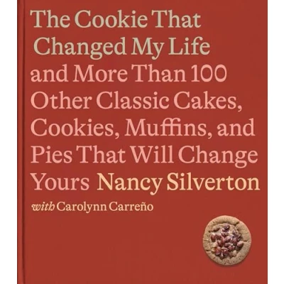 Abbildung von The Cookie That Changed My Life: and More Than 100 Other Classic Cakes, Cookies, Muffins, Pies Will Change Yours: A Cookbook