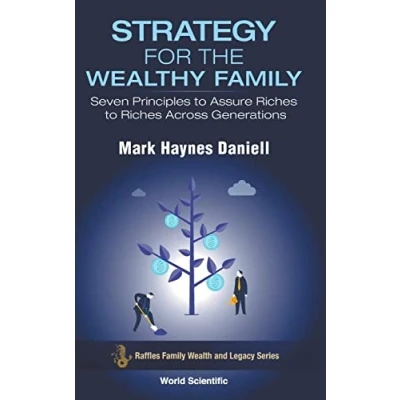 Abbildung von Strategy For The Wealthy Family: Seven Principles To Assure Riches Across Generations (Raffles Family Wealth And Legacy Series, Band 1)