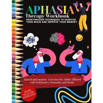 Abbildung von APHASIA Therapy Workbook Reakthrough Techniques To Exercise Your Brain and Improve Memory. Speech memory EXERCISES for Adults Afflicted ... Dementia, Stroke: MORE THAN 150