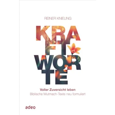 Abbildung von Kraftworte Voller Zuversicht leben: Biblische Mutmach Texte neu formuliert