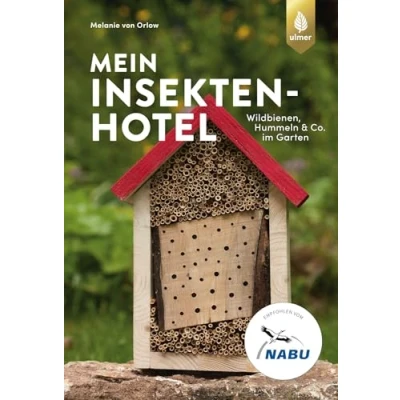 Abbildung von Mein Insektenhotel: Wildbienen, Hummeln &amp; Co. im Garten. Aktiv gegen Insektensterben