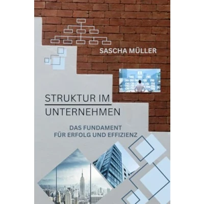 Abbildung von Struktur im Unternehmen: Das Fundament für Erfolg und Effizienz