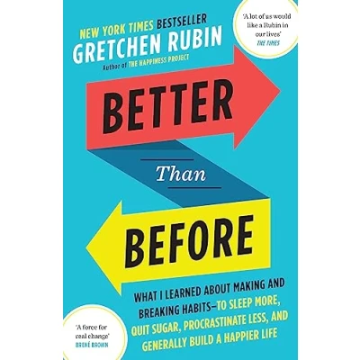 Abbildung von Better Than Before: What I Learned About Making and Breaking Habits ― to Sleep More, Quit Sugar, Procrastinate Less, Generally Build a Happier Life