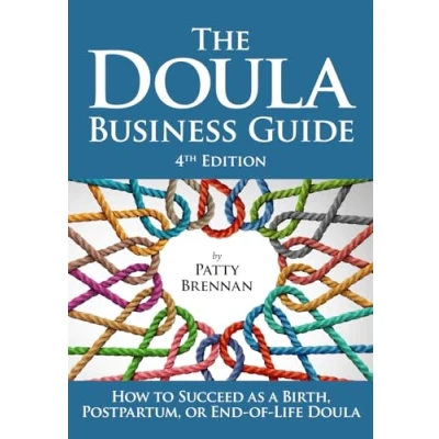 Abbildung von The Doula Business Guide: How to Succeed as a Birth, Postpartum, or End of Life