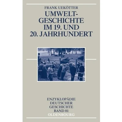 Abbildung von Umweltgeschichte im 19. und 20. Jahrhundert (Enzyklopädie Deutscher Geschichte)