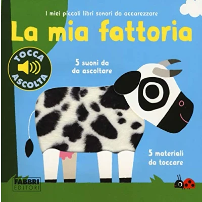 Abbildung von La mia fattoria. I miei piccoli libri sonori da accarezzare. Ediz. a colori
