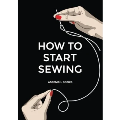 Abbildung von How To Start Sewing: The and Why of Sewing for Fashion Design: Techniques with Matching Patterns
