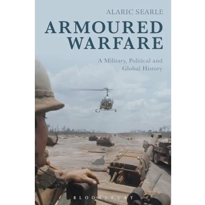 Abbildung von Armoured Warfare: A Military, Political and Global History