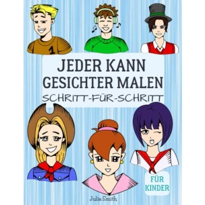 Abbildung von Jeder kann Gesichter malen: Einfache Schritt für Anleitung zum zeichnen Kinder, Jugendliche und Anfänger. Wie man lernt