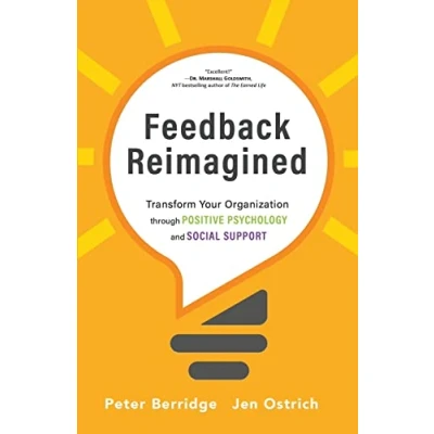 Abbildung von Feedback Reimagined: Transform Your Organization through POSITIVE PSYCHOLOGY and SOCIAL SUPPORT