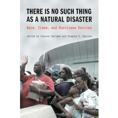 Abbildung von There is No Such Thing as a Natural Disaster: Race, Class, and Hurricane Katrina
