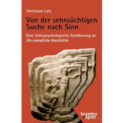 Abbildung von Von der sehnsüchtigen Suche nach Sinn: Eine tiefenpsychologische Annäherung an die Unendliche Geschichte