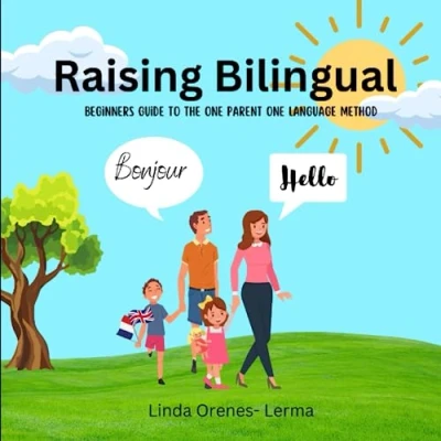 Abbildung von Raising Bilingual: a beginners guide to the one parent language method