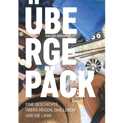 Abbildung von Übergepäck: Eine Geschichte übers Reisen, das Leben und die Liebe