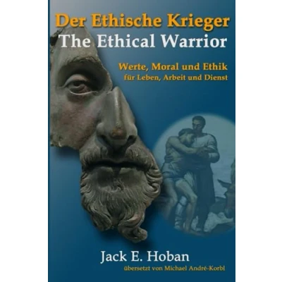 Abbildung von Der Ethische Krieger: Werte, Moral &amp; Ethik für Leben, Arbeit und Dienst