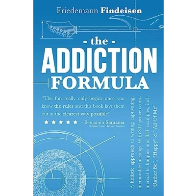 Abbildung von The Addiction Formula: A Holistic Approach to Writing Captivating, Memorable Hit Songs. With 317 Proven Commercial Techniques &amp; 331 Examples, incl ... &quot;All Of Me&quot; (Holistic Songwriting, Band 1)