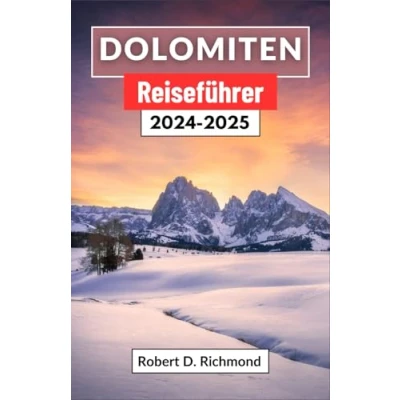 Abbildung von Dolomiten Reiseführer 2024 2025: Eine umfassende Reise durch die große Symphonie der Natur und kulturellen Wunder im Herzen italienischen Alpen