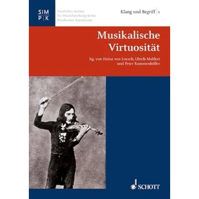 Abbildung von Musikalische Virtuosität: herausgegeben im Auftrag des Staatlichen Instituts für Musikforschung, Berlin Stiftung Preußischer Kulturbesitz. Band 1. ... musikalischer Theorie und Praxis, 1)