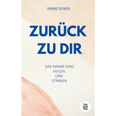 Abbildung von Zurück zu Dir: Das innere Kind heilen und stärken