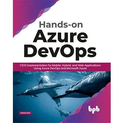 Abbildung von Hands on Azure DevOps: CICD Implementation for Mobile, Hybrid, and Web Applications Using DevOps Microsoft (English Edition)