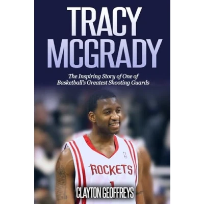Abbildung von Tracy McGrady: The Inspiring Story of One Basketball&#039;s Greatest Shooting Guards (Basketball Biography Books)