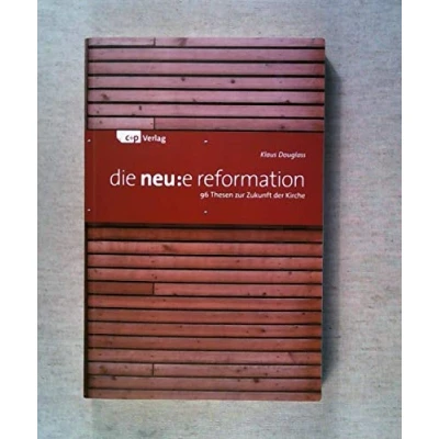 Abbildung von die neu:e reformation: 96 Thesen zur Zukunft der Kirche