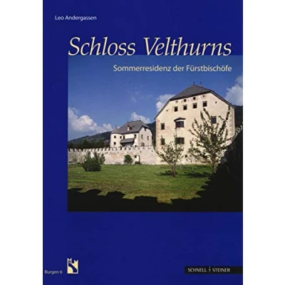 Abbildung von Schloss Velthurns: Die Fürstbischöfliche Sommerresidenz: Sommerresidenz der Fürstbischöfe (Burgen (Südtiroler Burgeninstituts), Band 6)