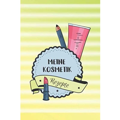 Abbildung von Meine Kosmetik Rezepte: Rezeptebuch für selbstgemachte und Pflegeprodukte / Naturkosmetik selber machen DIY Rezepte zum Eintragen