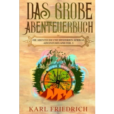 Abbildung von Das große Abenteuerbuch: Die Abenteuer und Mysterien Afrikas. Adventureland Teil 3
