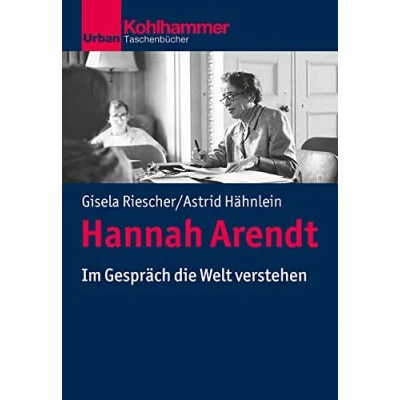 Abbildung von Hannah Arendt: Im Gespräch die Welt verstehen (Politisches Denken in der Gegenwart)