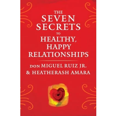 Abbildung von The Seven Secrets to Healthy, Happy Relationships (Toltec Wisdom)