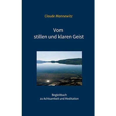 Abbildung von Vom stillen und klaren Geist: Begleitbuch zu Achtsamkeit Meditation