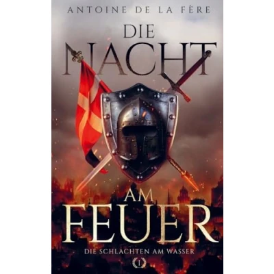 Abbildung von die Nacht am Feuer 1 Schlachten Wasser: Ein historischer Roman über Schweiz im Mittelalter