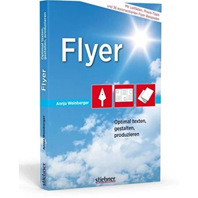 Abbildung von Flyer Optimal texten, gestalten, produzieren. Tipps und Tricks zur Gestaltung. Mit Werbetext Beispielen Gestaltungsregeln. Alles, was Sie brauchen, um Ihre eigenen zu erstellen!